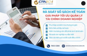 RÀ SOÁT SỔ SÁCH KẾ TOÁN- GIẢI PHÁP TỐI ƯU QUẢN LÝ TÀI CHÍNH DOANH NGHIỆP